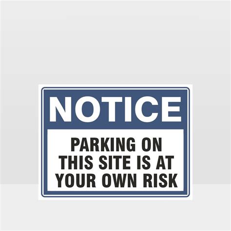 Parking At Your Own Risk Sign Noticeinformation Sign Hazard Signs Nz