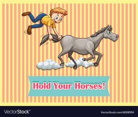 Idiom Hold Your Horses Royalty Free Vector Image