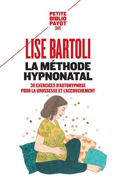 la méthode hypnonatal 30 exercices d autohypnose pour la grossesse et l accouchement poche