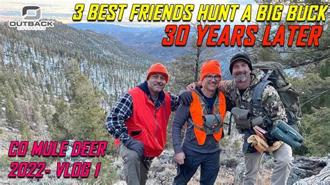 30 Years Later 3 Best Friends Hunt A Big Buck Co Mule Deer Vlog Day