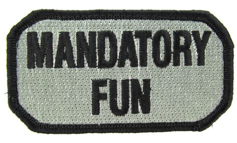 Mandatory Fun Morale Patch Various Colors Military Uniform Supply Inc