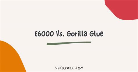 E6000 Vs Gorilla Glue Whats The Differences Sticky Aide