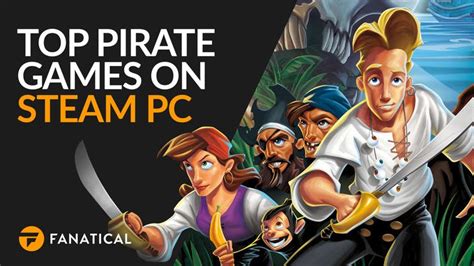 Top Pirate Games On Steam Pc The Ones To Treasure Fanatical Blog