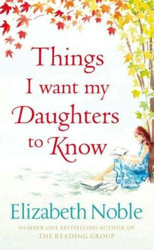 things i want my daughters to know by elizabeth noble