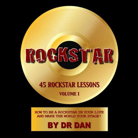 Rockstar 45 Rockstar Lessons How To Be A Rockstar In Your Life And