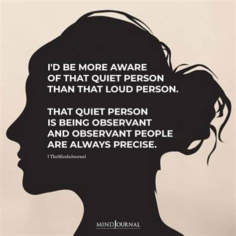 I D Be More Aware Of That Quiet Person