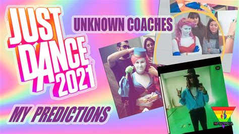 My Predictions Unknown Coaches Just Dance 2021 Leaks Youtube