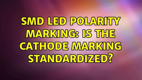 Smd Led Polarity Marking Is The Cathode Marking Standardized 3