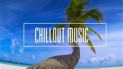 Chillout Lounge Calm And Relaxing Music Study Work Chill Youtube