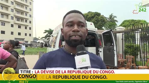 VÉritÉ 242 Brazzaville Signification De La Dévise Du Congo Youtube
