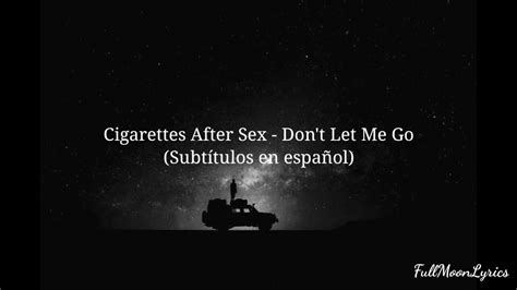 Cigarettes After Sex Dont Let Me Go Subtítulos En Español Youtube