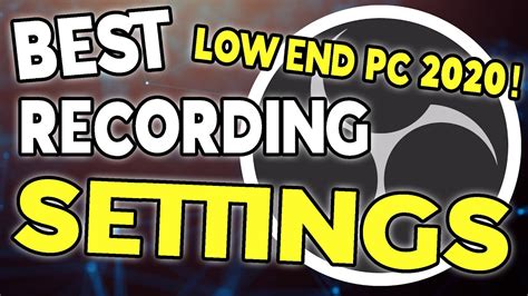 Best OBS Recording Settings 2020 LOW END PC LAPTOP YouTube