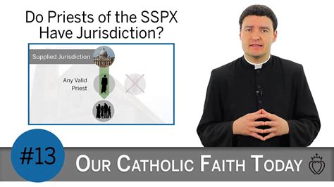 do priests of the sspx have jurisdiction episode 13 sspx faq series priest catholic