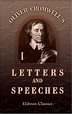 Oliver Cromwell's Letters and Speeches, with Elucidations by Thomas ...