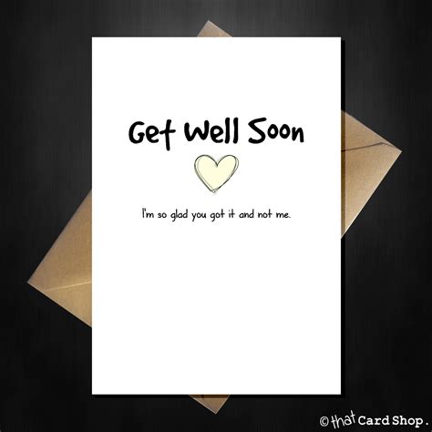 Funny Get Well Soon Card Im So Glad You Got It And Not Me That