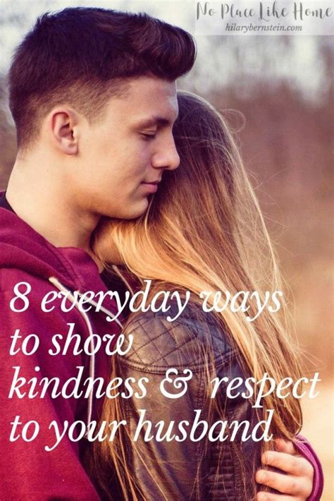 Struggling With Showing Kindness And Respect To Your Husband Trying These 8 Everyday