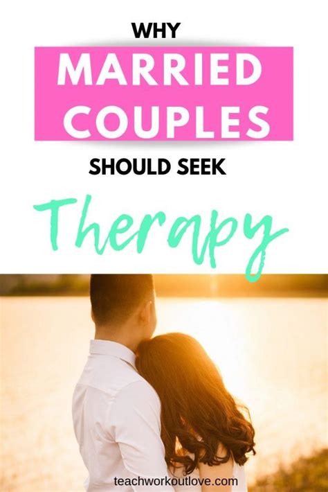 Why Married Couples Should Seek A Therapist Teachworkoutlove