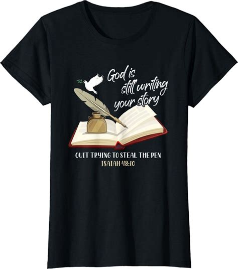 God Is Still Writing Your Story Quit Trying To Steal The Pen T Shirt