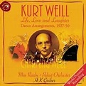 Weill, K: Life, Love and Laughter: Dance Arrangements, 1927-1950 - RCA ...