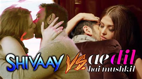 Ajay Devgn Erika S Kiss Beats Ranbir Aishwarya S Steamy Scenes Shivaay V S Ae Dil Hai Mushkil