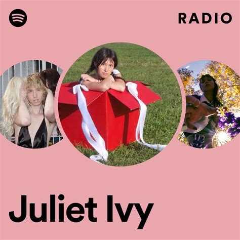Juliet Ivy Radio Playlist By Spotify Spotify