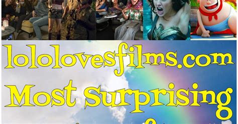 Top 10 Biggest Surprises Of 2017 Lolo Loves Films