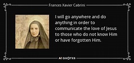 TOP 11 QUOTES BY FRANCES XAVIER CABRINI | A-Z Quotes