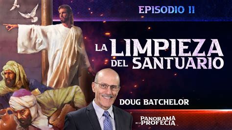 11 Limpieza Del Santuario Doug Batchelor Youtube