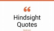 45+ Informative Hindsight Quotes That Will Unlock Your True Potential