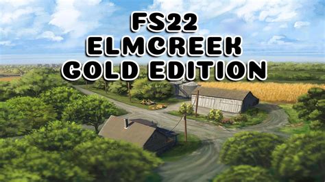 Elmcreek Gold Edition V1 0 Ls22 Farming Simulator 22 Mod Ls22 Mod