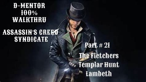Assassin S Creed Syndicate Walkthrough The Fletchers Templar Hunt