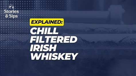 What Is Chill Filtered Irish Whiskey Stories And Sips Whiskey Club