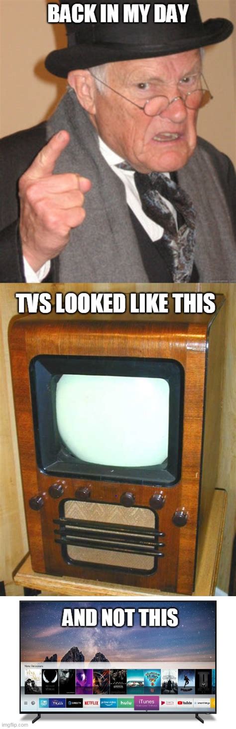 Back In My Day Tvs Imgflip