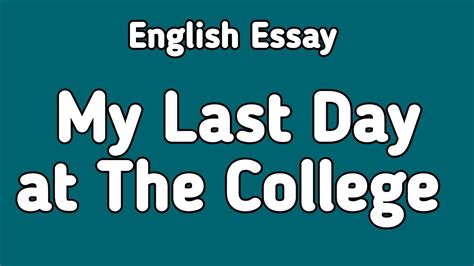 English Essay My Last Day At College Youtube