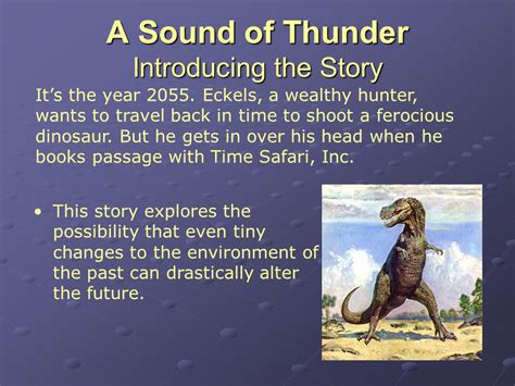 The protagonist of a sound of thunder, eckels is a hunter who enjoys exotic safaris and decides that traveling back in time to shoot a dinosaur is the logical next adventure for him. A Sound of Thunder Introducing the Story