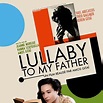 Lullaby to My Father - film 2012 - AlloCiné