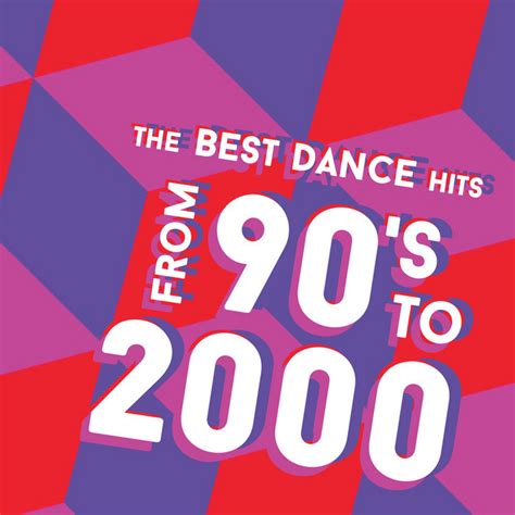 The Best Dance Hits From 90s To 2000 Compilation By Various Artists