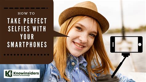 How To Take Perfect Selfies 10 Simple And Useful Tips Knowinsiders