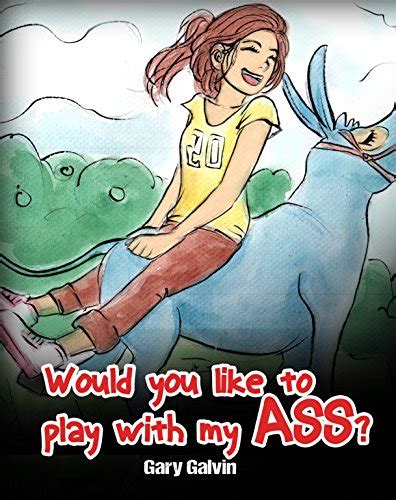 Would You Like To Play With My Ass Ebook Galvin Gary Uk Books