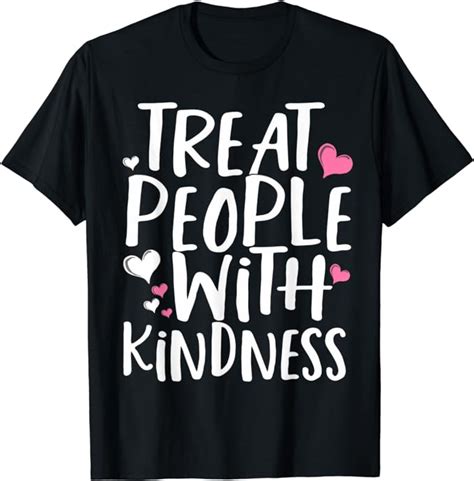 Treat People With Kindness Be Kind To Others Friendship T
