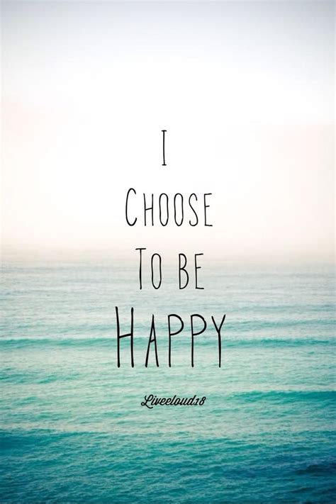 Inspirational And Positive Life Quotes Choose To Be Happy
