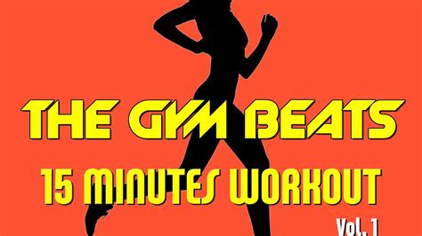 The Gym Beats 15 Minutes Workout Vol1 Track 1 Best Workout Music