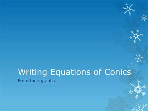 Ppt Writing Equations Of Conics Powerpoint Presentation Free