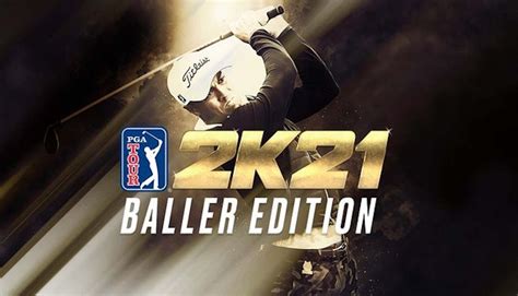 Pga Tour 2k21 Baller Edition Steam Key Für Pc Gamersgate
