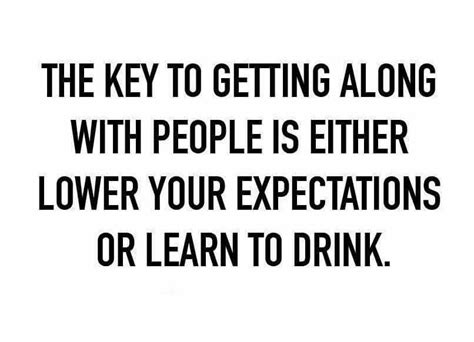 The Key To Getting Along With People Is Either Lower Your Expectations