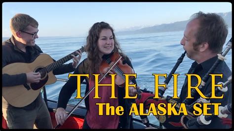 The Alaska Set Official Music Video The Fire Youtube