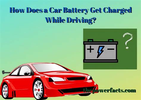 How Does A Car Battery Get Charged While Driving The Power Facts