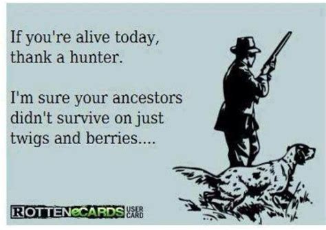 Exactly Hunting Humor Hunting Quotes Survival
