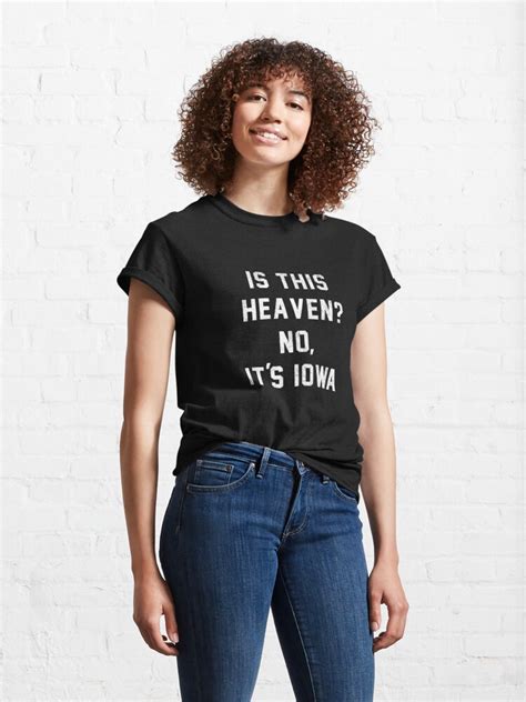 Is This Heaven No Its Iowa T Shirt By Primotees Redbubble