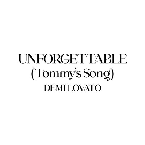 Demi Lovato Unforgettable Tommy S Song Lyrics Genius Lyrics